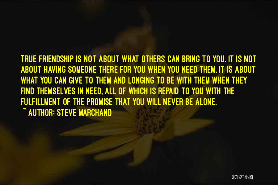 About Friendship Quotes By Steve Marchand