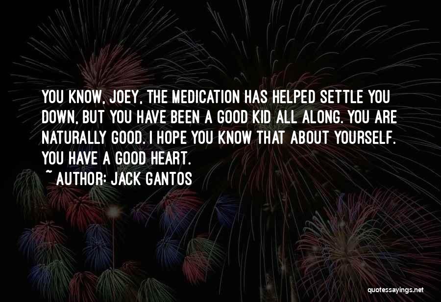 About Good Heart Quotes By Jack Gantos