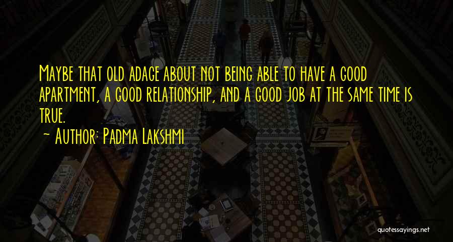 About Good Relationship Quotes By Padma Lakshmi