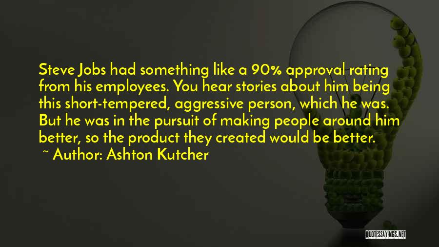 About Him Short Quotes By Ashton Kutcher