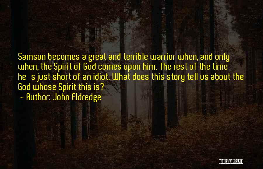 About Him Short Quotes By John Eldredge