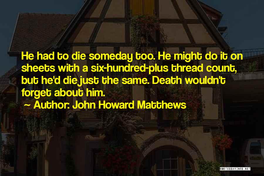 About Him Short Quotes By John Howard Matthews