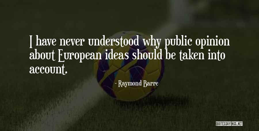 About Ideas Quotes By Raymond Barre About Ideas Quotes By Raymond Barre