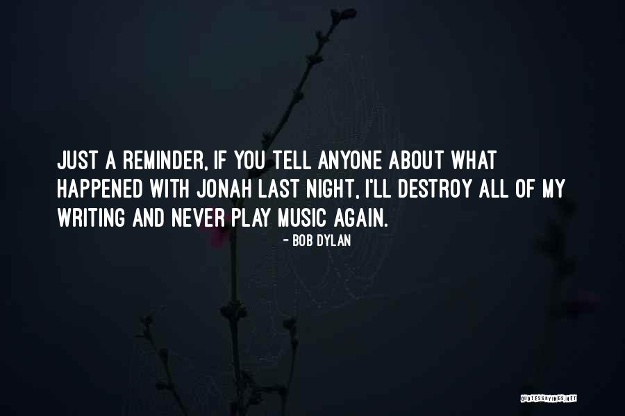 About Last Night Quotes By Bob Dylan About Last Night Quotes By Bob Dylan