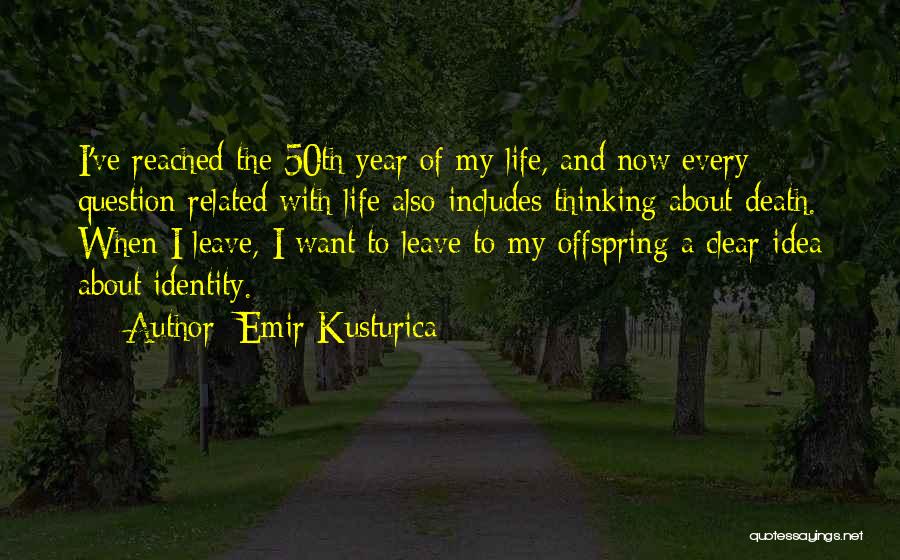 About Life And Death Quotes By Emir Kusturica