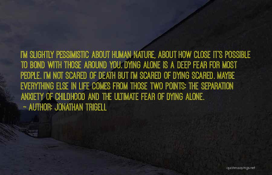 About Life And Death Quotes By Jonathan Trigell