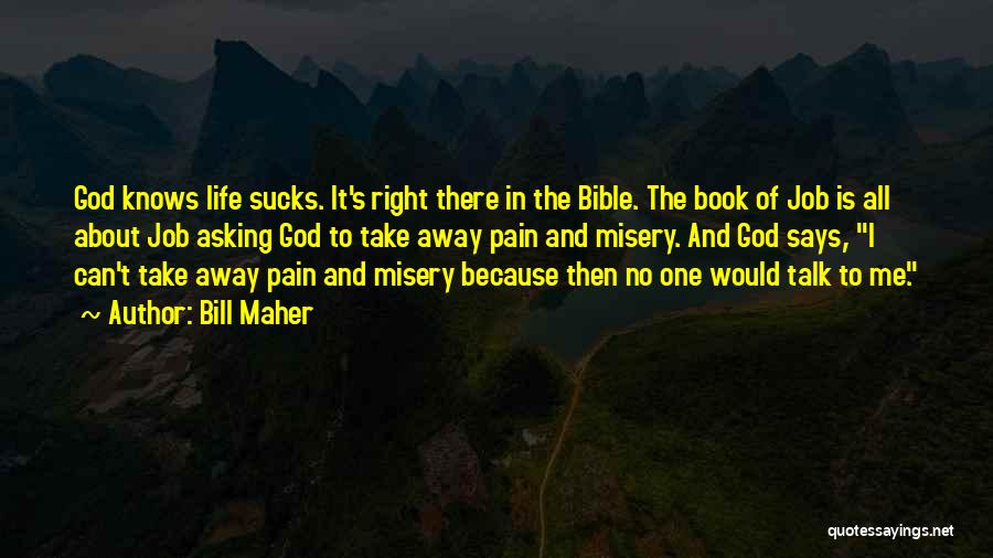 About Life Bible Quotes By Bill Maher