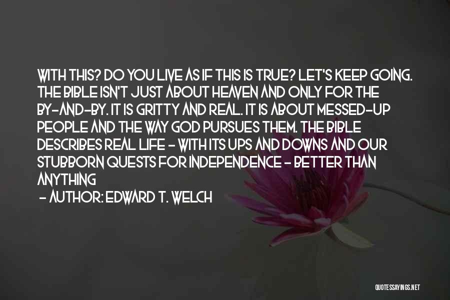 About Life Bible Quotes By Edward T. Welch