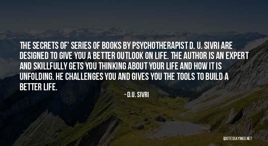 About Life Inspirational Quotes By D.U. Sivri About Life Inspirational Quotes By D.U. Sivri
