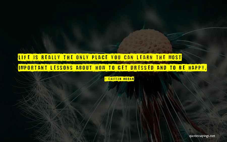 About Life Lessons Quotes By Caitlin Moran About Life Lessons Quotes By Caitlin Moran