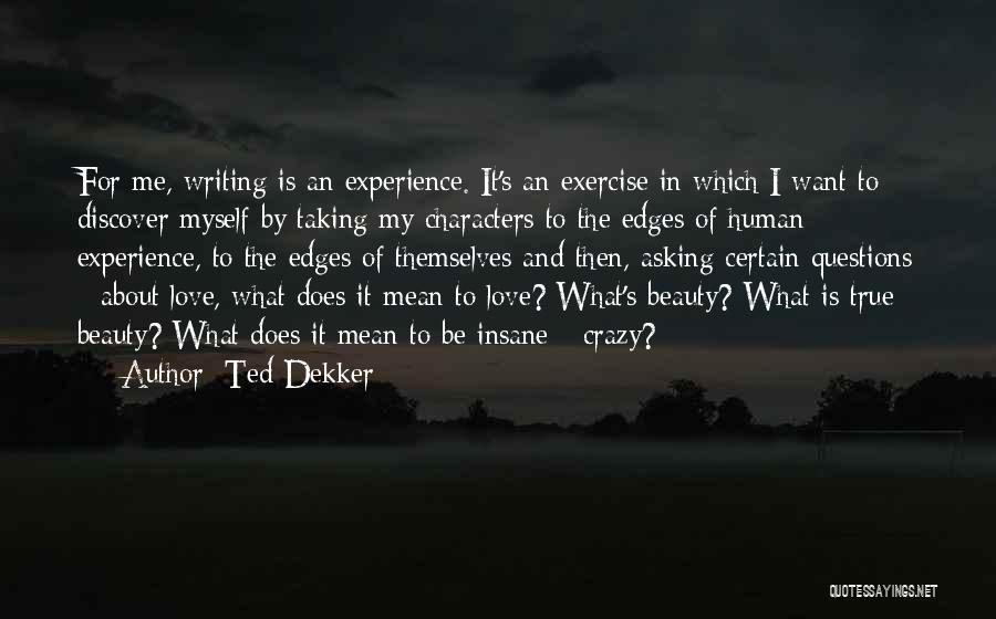 About Me Beauty Quotes By Ted Dekker
