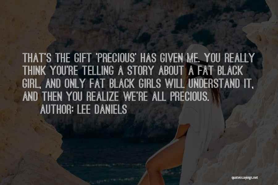 About Me Girl Quotes By Lee Daniels