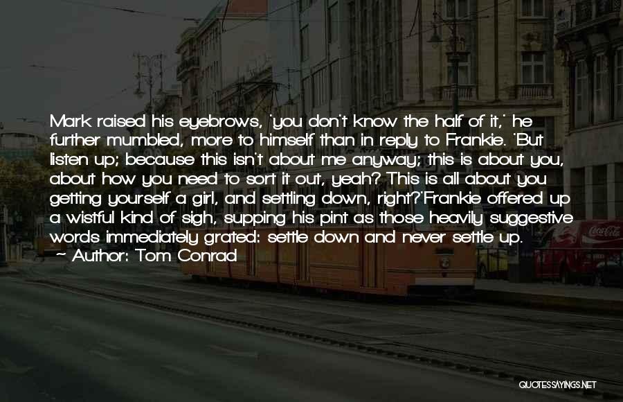 About Me Girl Quotes By Tom Conrad