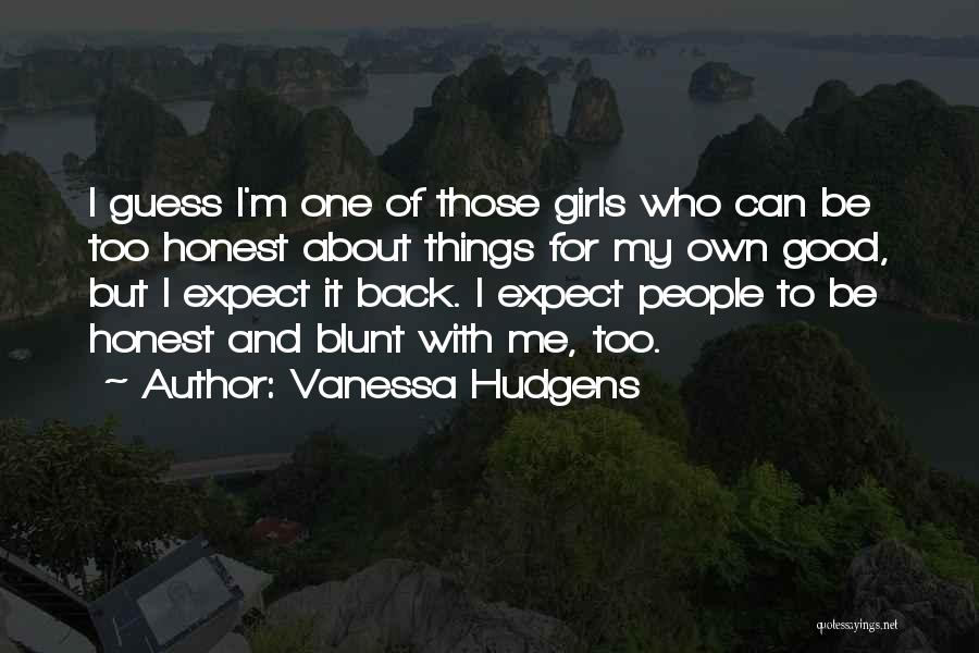 About Me Girl Quotes By Vanessa Hudgens