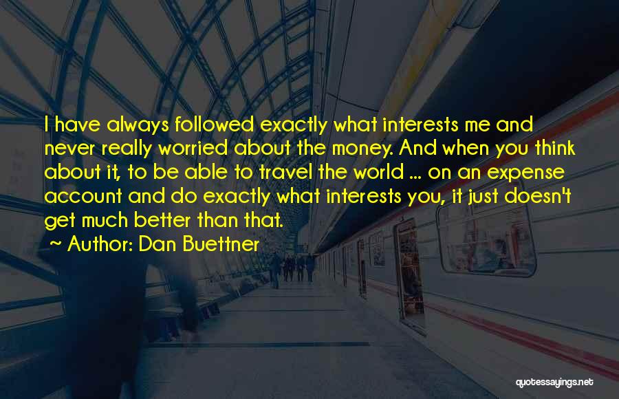 About Me Travel Quotes By Dan Buettner