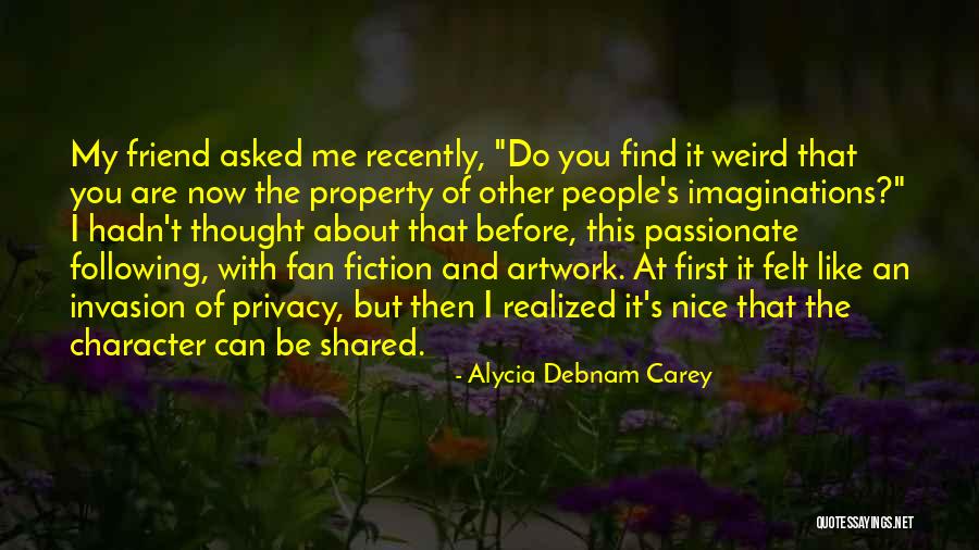 About My Friend Quotes By Alycia Debnam Carey About My Friend Quotes By Alycia Debnam Carey