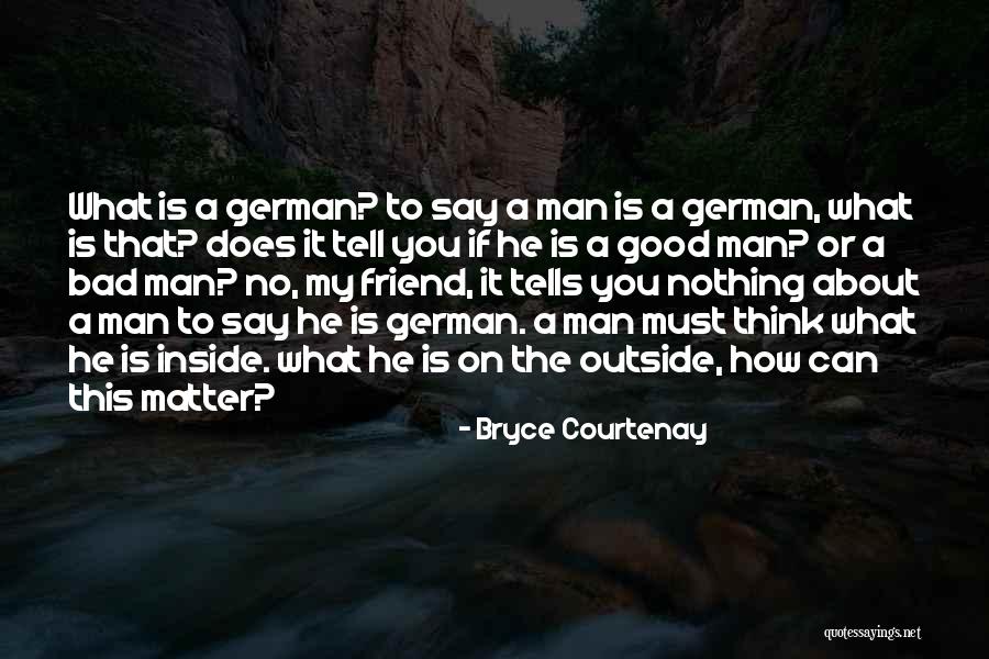About My Friend Quotes By Bryce Courtenay About My Friend Quotes By Bryce Courtenay