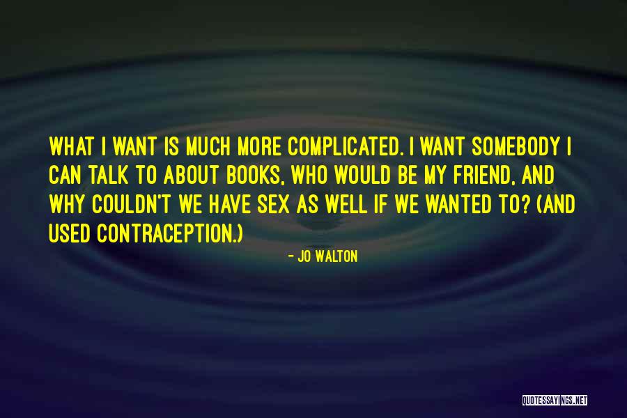 About My Friend Quotes By Jo Walton About My Friend Quotes By Jo Walton