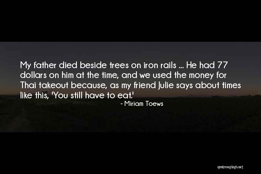 About My Friend Quotes By Miriam Toews About My Friend Quotes By Miriam Toews