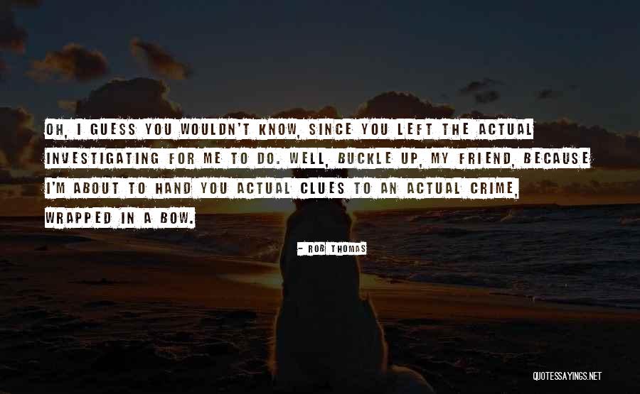About My Friend Quotes By Rob Thomas About My Friend Quotes By Rob Thomas