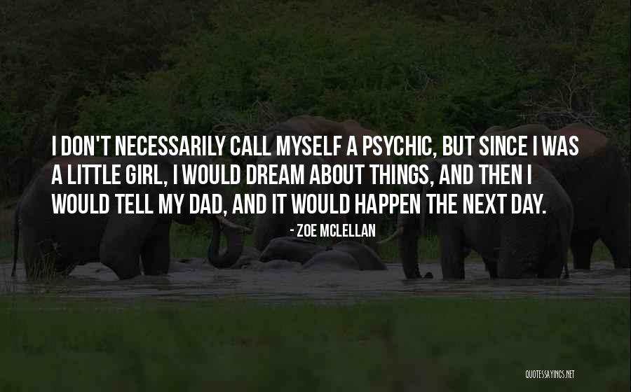 About My Girl Quotes By Zoe McLellan About My Girl Quotes By Zoe McLellan