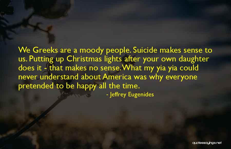 About My Happiness Quotes By Jeffrey Eugenides About My Happiness Quotes By Jeffrey Eugenides