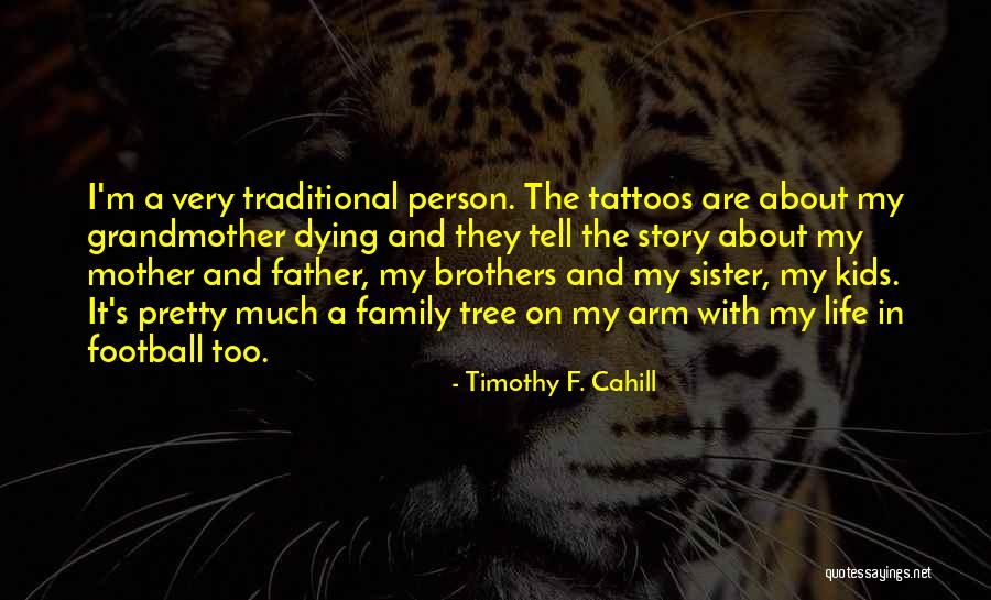 About My Life Quotes By Timothy F. Cahill