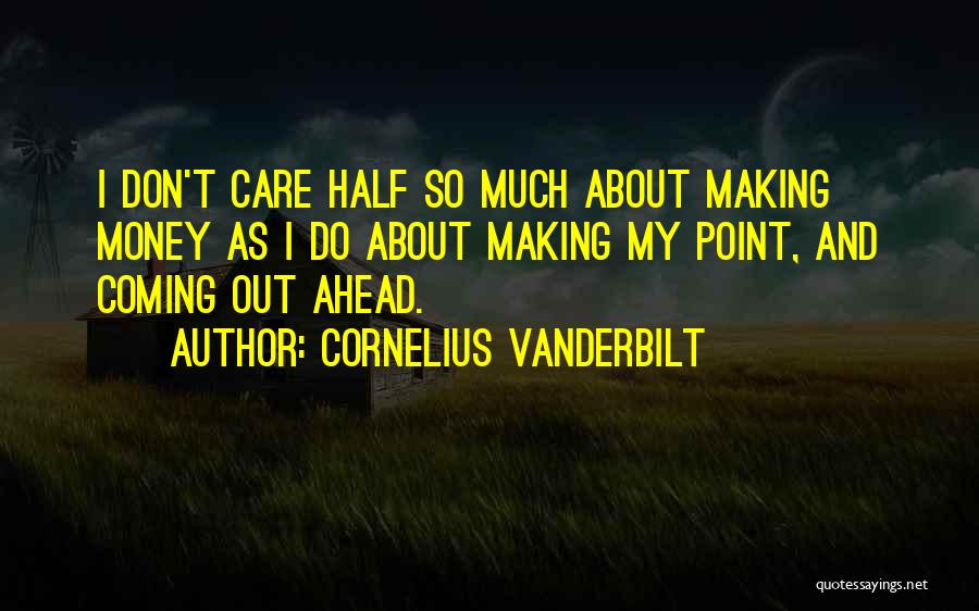 About My Money Quotes By Cornelius Vanderbilt