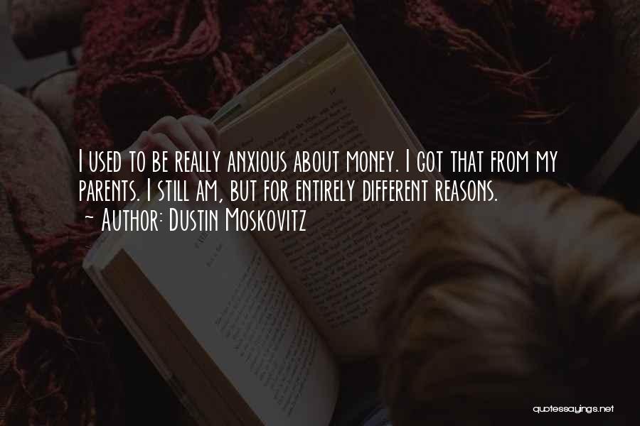 About My Money Quotes By Dustin Moskovitz