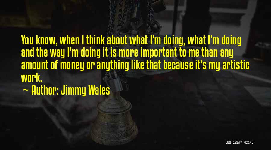 About My Money Quotes By Jimmy Wales