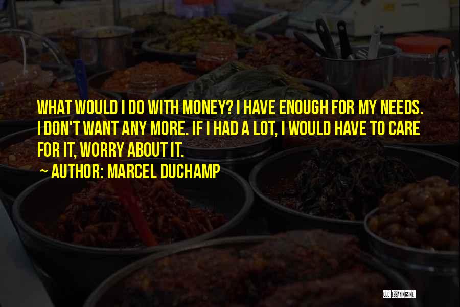 About My Money Quotes By Marcel Duchamp