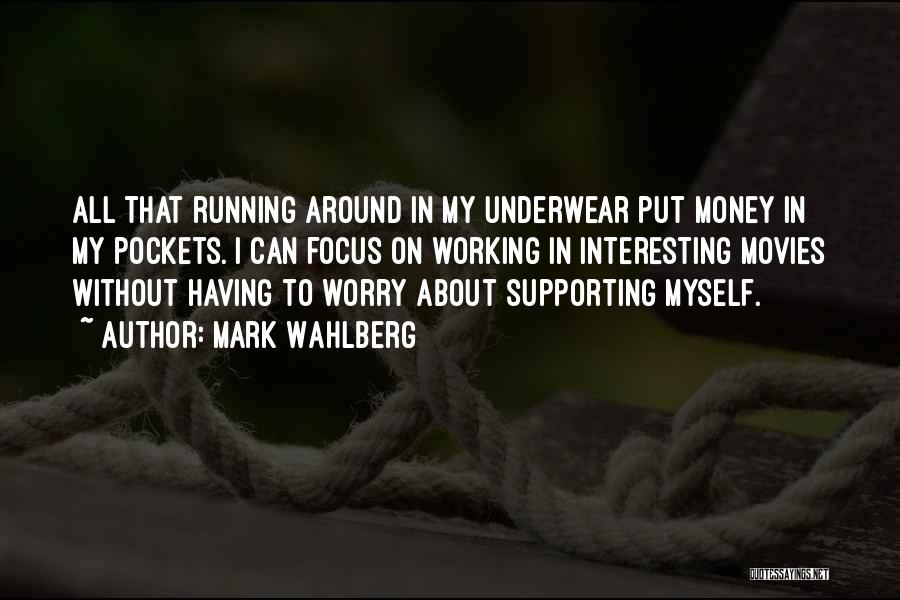 About My Money Quotes By Mark Wahlberg