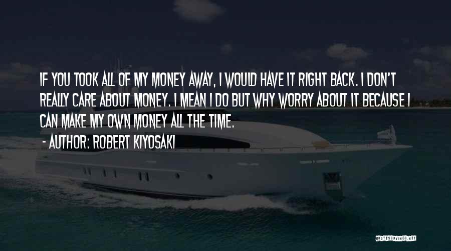 About My Money Quotes By Robert Kiyosaki