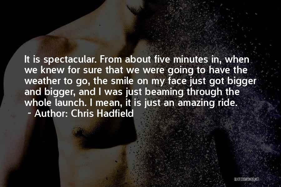 About My Smile Quotes By Chris Hadfield