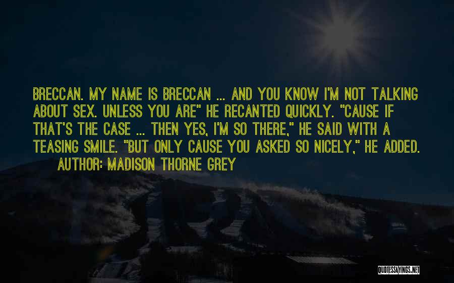 About My Smile Quotes By Madison Thorne Grey