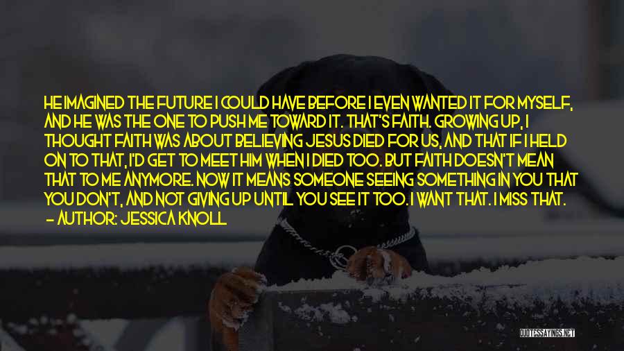 About Not Giving Up Quotes By Jessica Knoll
