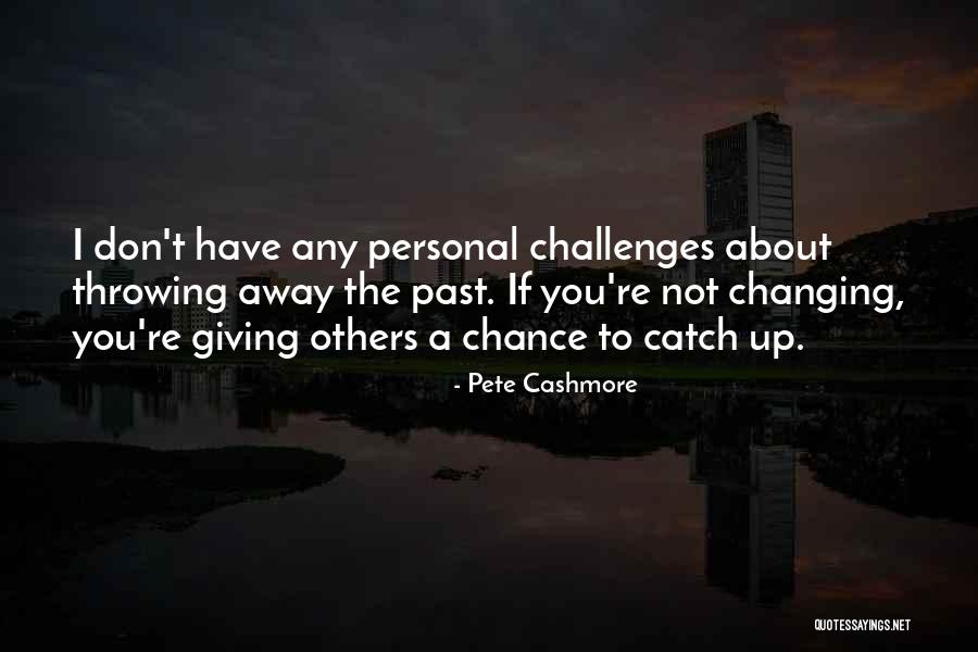 About Not Giving Up Quotes By Pete Cashmore