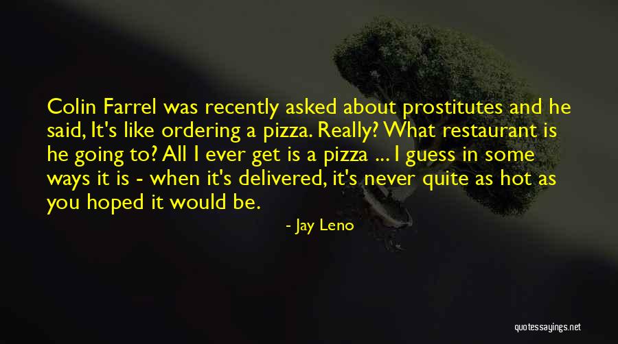 About Pizza Quotes By Jay Leno About Pizza Quotes By Jay Leno