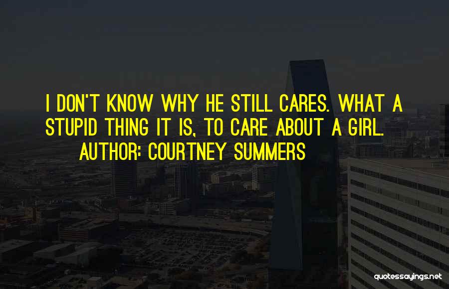 About Stupid Girl Quotes By Courtney Summers