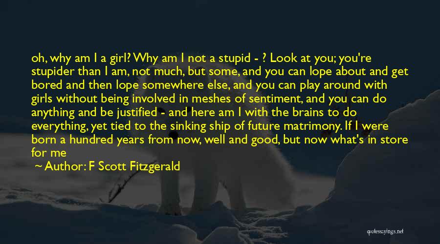 About Stupid Girl Quotes By F Scott Fitzgerald