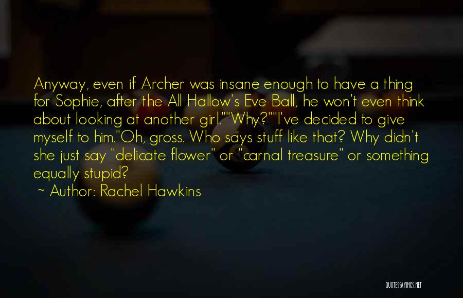 About Stupid Girl Quotes By Rachel Hawkins