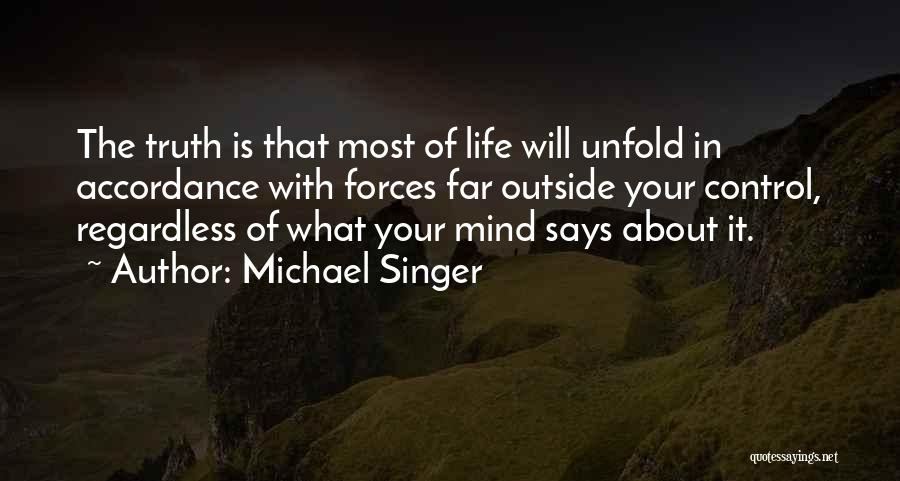 About The Life Quotes By Michael Singer