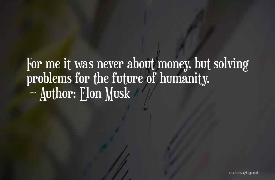 About The Money Quotes By Elon Musk