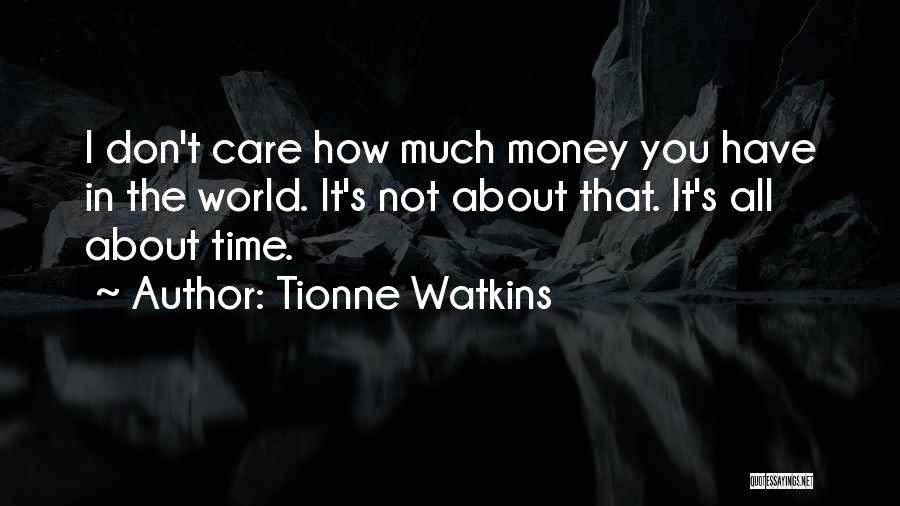 About The Money Quotes By Tionne Watkins