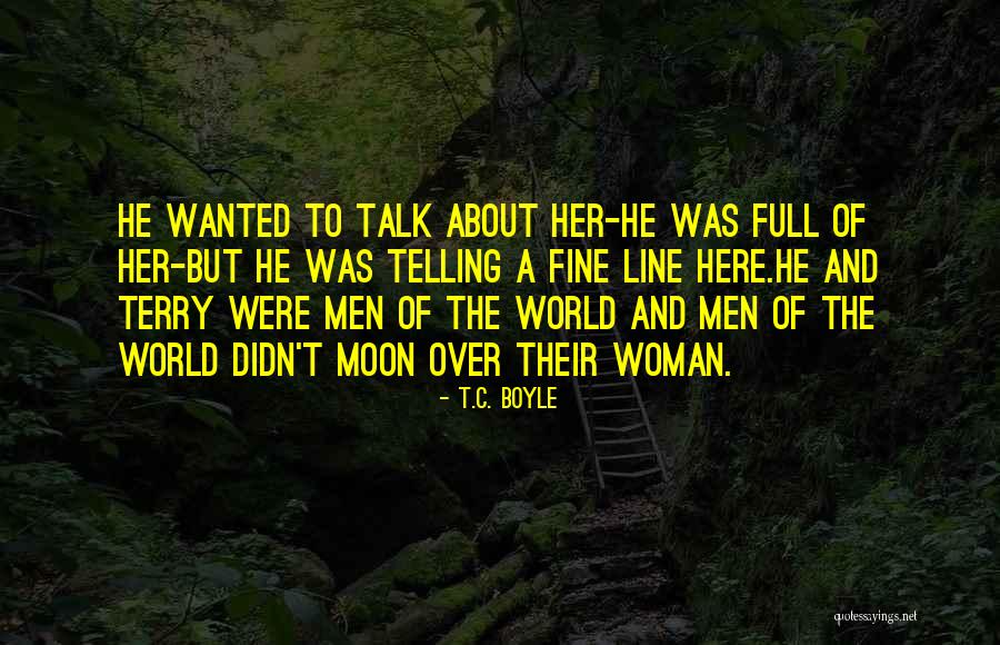 About The Moon Quotes By T.C. Boyle About The Moon Quotes By T.C. Boyle