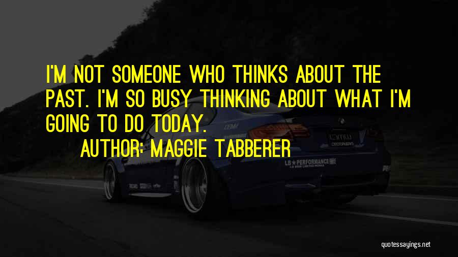 About The Past Quotes By Maggie Tabberer