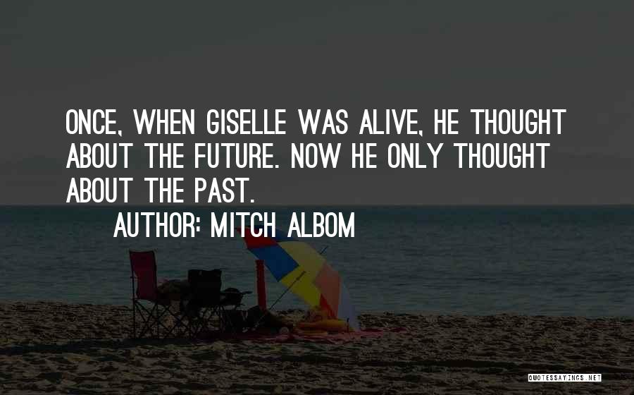 About The Past Quotes By Mitch Albom