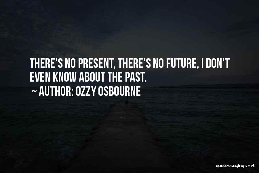 About The Past Quotes By Ozzy Osbourne