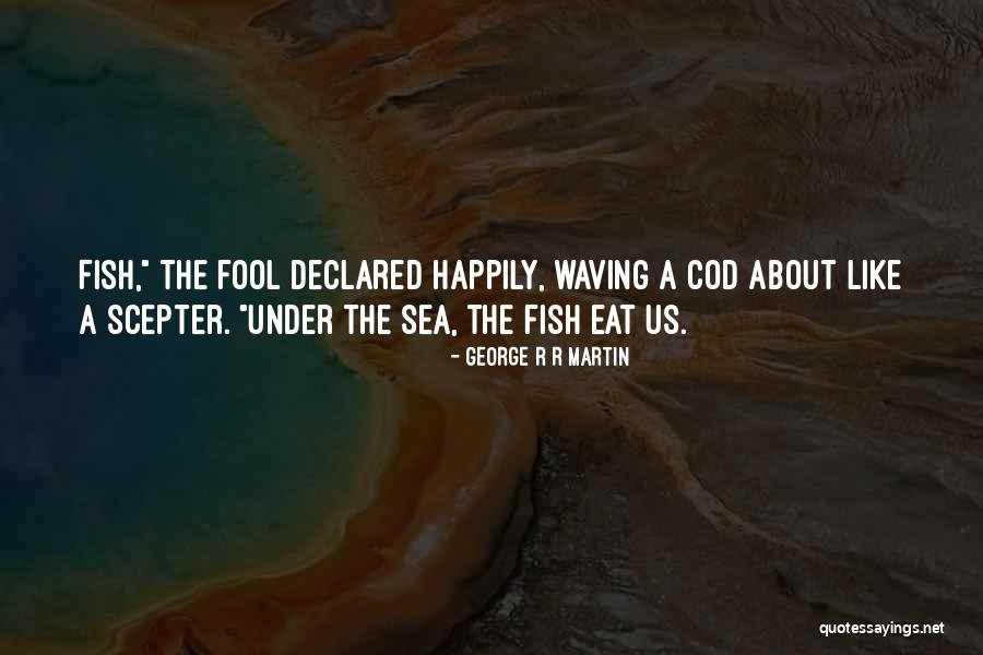 About The Sea Quotes By George R R Martin About The Sea Quotes By George R R Martin