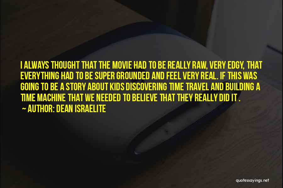 About The Time Movie Quotes By Dean Israelite